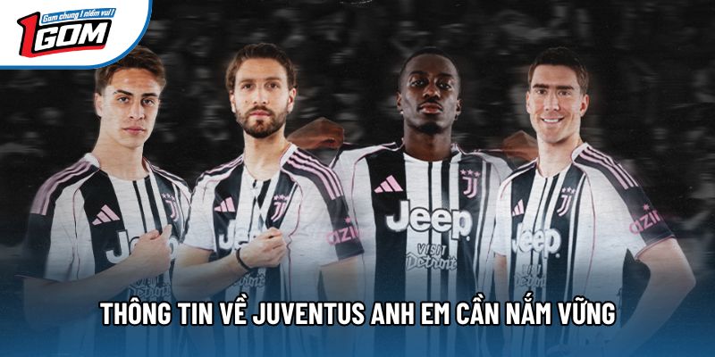 Thông tin về Juventus anh em cần nắm vững Thông tin về Juventus anh em cần nắm vững