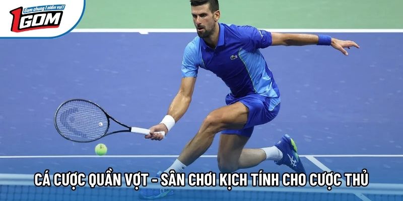 Cá Cược Quần Vợt - Sân Chơi Kịch Tính Cho Cược Thủ