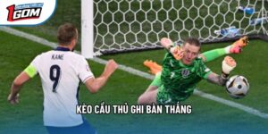 Kèo Cầu Thủ Ghi Bàn Thắng - Chiến Lược Xuống Tiền An Toàn