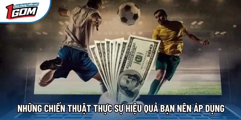 Những chiến thuật thực sự hiệu quả bạn nên áp dụng