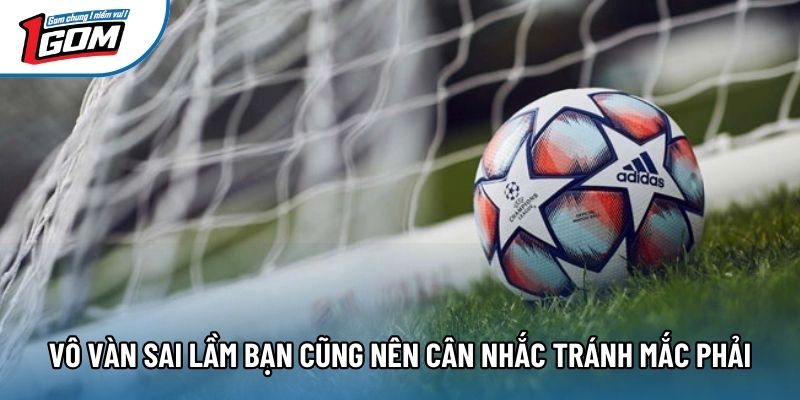 Vô vàn sai lầm bạn cũng nên cân nhắc tránh mắc phải Vô vàn sai lầm bạn cũng nên cân nhắc tránh mắc phải