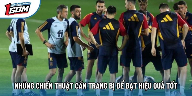 Những chiến thuật cần trang bị để đạt hiệu quả tốt